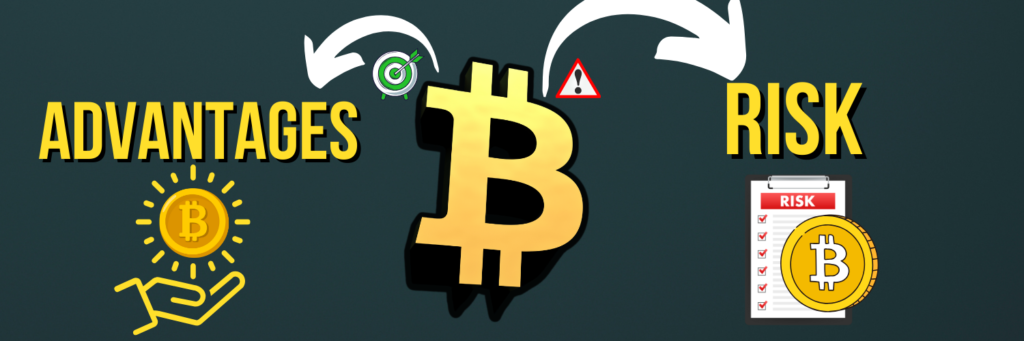 Bitcoin Advantages ans risks 